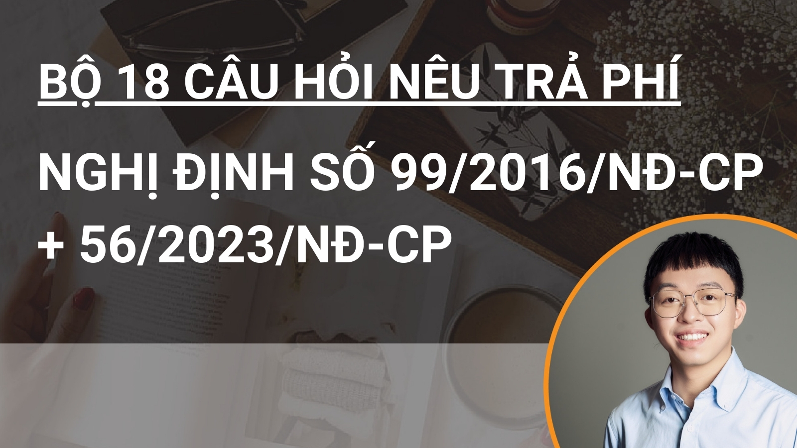 Bộ 18 câu hỏi nêu trả phí Nghị định số 99/2016/NĐ-CP + 56/2023/NĐ-CP